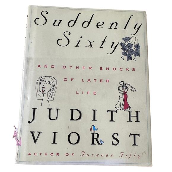 Suddenly Sixty and Other Shocks of Later Life Judith Viorst Hardcover - Picture 1 of 5